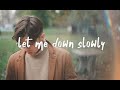 Let me down slowly  lyrics by rasaras fun hub