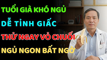 Vỏ chuối – “vị thuốc vàng” giúp người cao tuổi ngủ sâu, sống thọ 100 tuổi! Sống khỏe tuổi già
