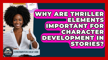 Why Are Thriller Elements Important for Character Development in Stories?