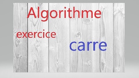 algorithme ---- exercice trouver le carre d un nombre