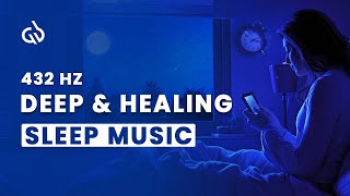 432 Hz Deep Sleep Healing: Fall Asleep Fast With Insomnia Relief Music