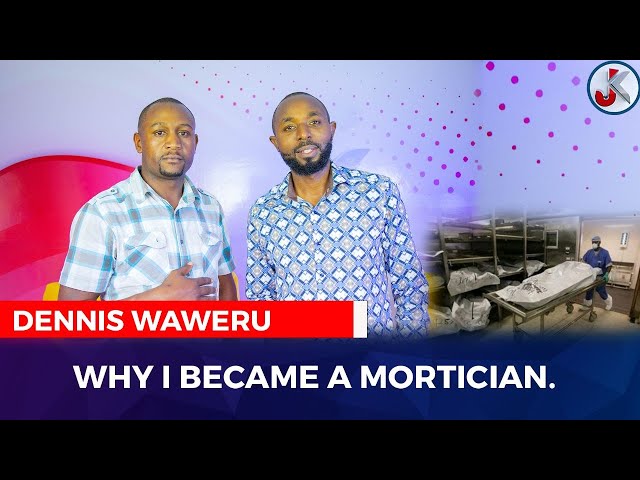 WHY I BECAME A MORTICIAN-DENNIS WAWERU ARMSTRONG class=