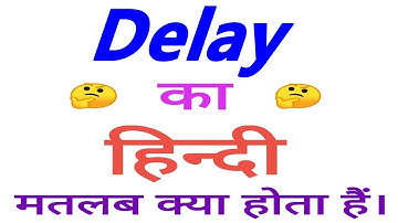 Delay meaning in hindi | Delay ka matlab kya hota hai | Delay in hindi