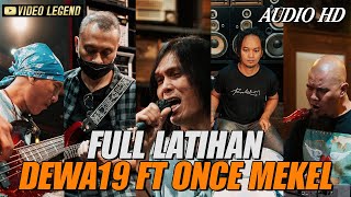 FULL LATIHAN @Dewa19 & ONCE!!! [HD AUDIO]