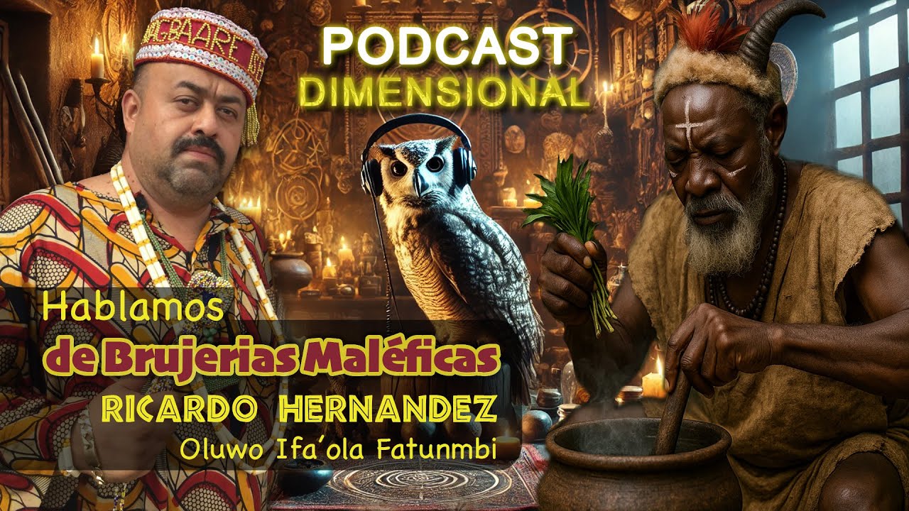 Hablamos de BRUJERÍAS MALÉFICAS con Ricardo Hernández Osogbemi Ifáola Fatunbí