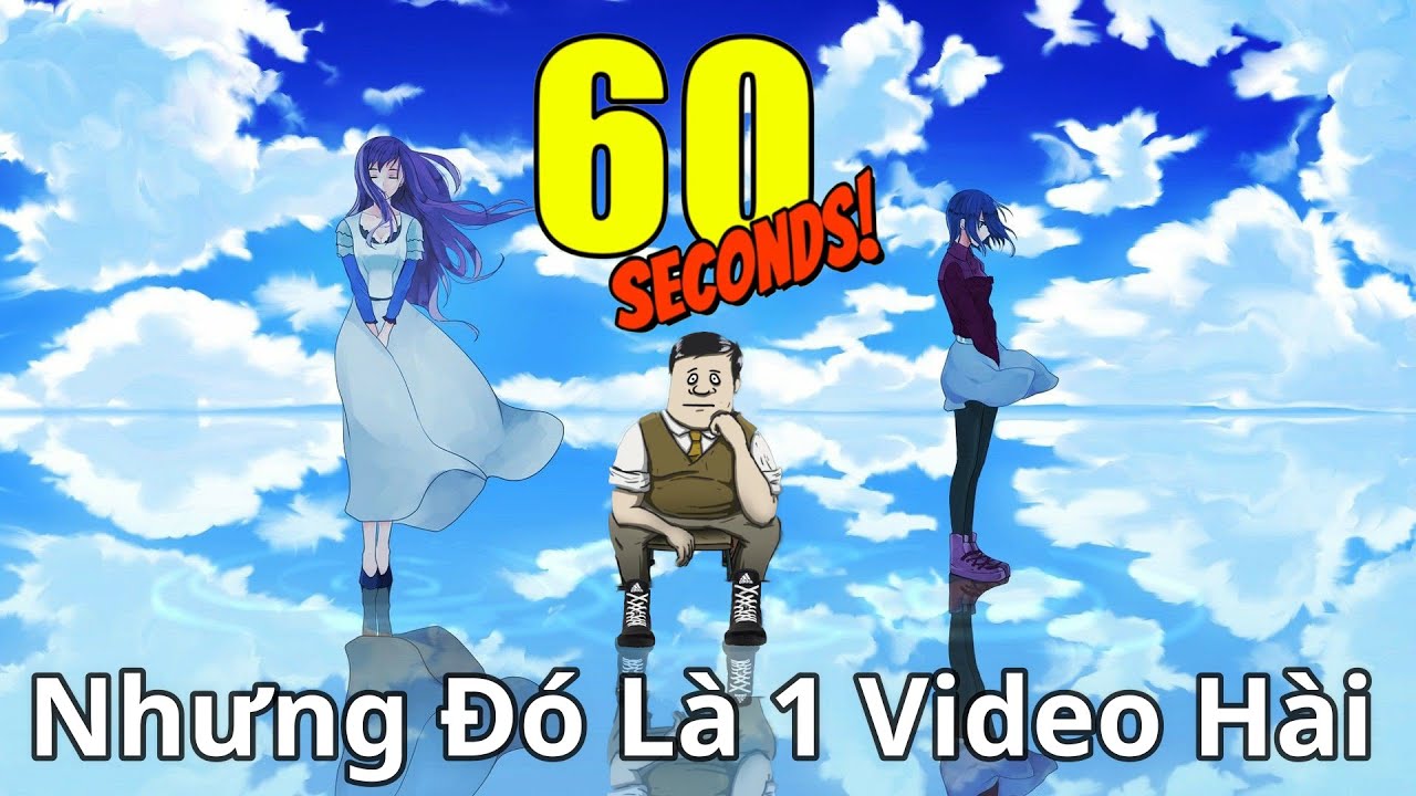 60 Seconds! Nhưng Đó Là 1 Video Hài