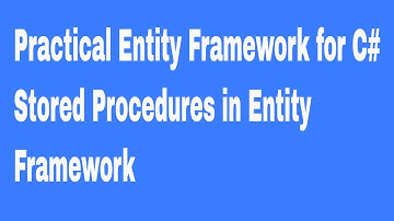 Practical Entity Framework for C#  Stored Procedures in Entity Framework