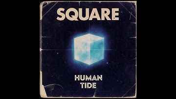 SQUARE – HUMAN TIDE (FULL ALBUM) | THE EPIC NEW ALBUM THAT WILL SHAKE YOUR SOUL FOREVER