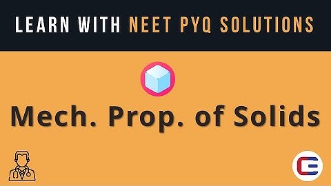 Learn MECHANICAL PROPERTIES OF SOLIDS with NEET PYQ Solutions #neet #neet2023 #neetphysics #neetpyq
