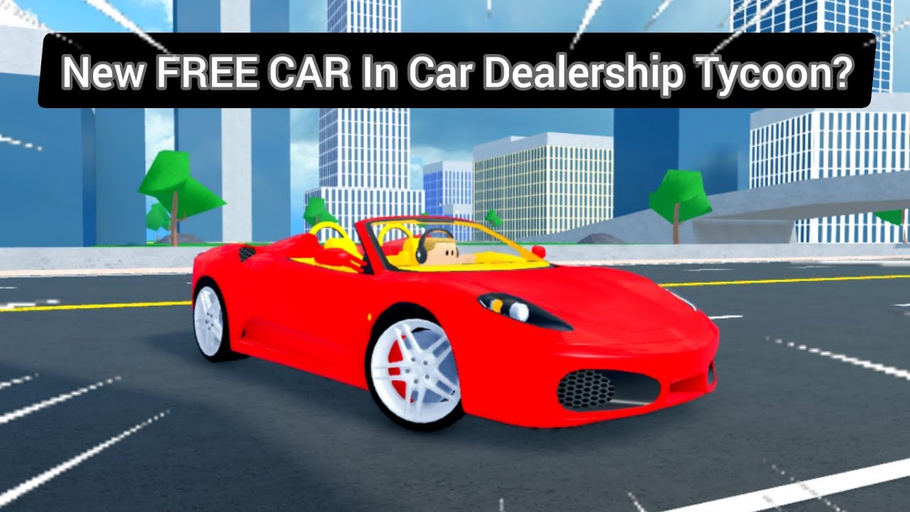 New FREE CAR In Car Dealership Tycoon?!! Roblox Car Dealership Tycoon