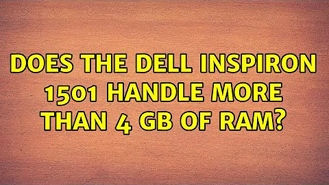 Does the Dell Inspiron 1501 handle more than 4 Gb of RAM? (5 Solutions!!)