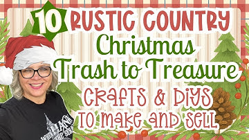 Rustic Country 🎄🤎 CHRISTMAS 2025 TrashtoTreasure Crafts and DIYs Make/Sell for Gifts and Craft Fairs