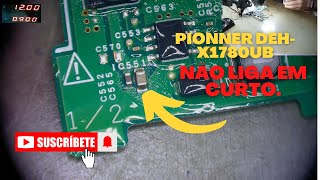 #071 Pionner DEH-X1780UB Não liga em curto.