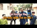 Eid first day vlog  my first vlog  eid agae mera yar nh aya