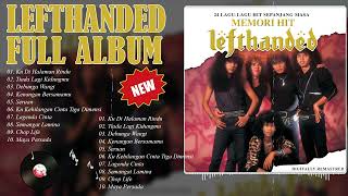 Lefthanded Full Album | Lefthanded Kumpulan Lagu Hits Top Kenangan | Lefthanded Best Song