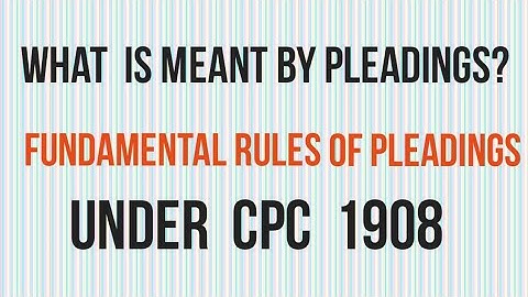 What is Pleading and Its Fundamental/General Rules I Civil Procedure Code 1908