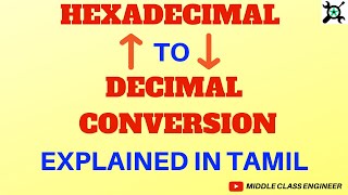 Hexadecimal to Decimal and Decimal to Hexadecimal Conversion| In Tamil | Middle Class Engineer |