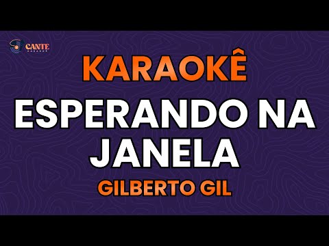 Video thumbnail for KARAOKÊ 🎤 - ESPERANDO NA JANELA - GILBERTO GIL (XOTE)