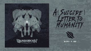 Quasarborn - A (Suicide) Letter to Humanity