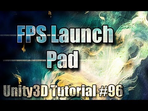 Unity3D Tutorial #96 [ FPS Launchpad ]