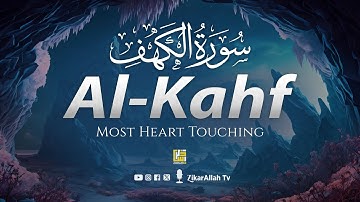 SURAH AL KAHF سورة الكهف | THIS MAJESTIC VOICE WILL TOUCH YOUR HEART إن شاء الله | ZikarAllah TV