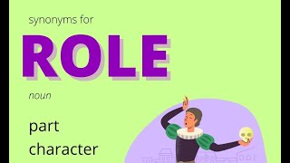 Synonyms For Role, part, character, portrayal, representation, impersonation