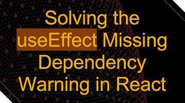 Solving the useEffect Missing Dependency Warning in React