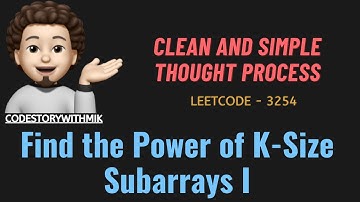 Find the Power of K-Size Subarrays I | Simple Explanation | Dry Run| Leetcode 3254 |codestorywithMIK
