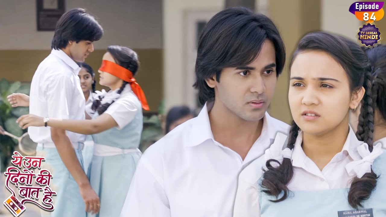 क्या नैना भुला पायेगी समीर का प्यार? | Yeh Un Dinon Ki Baat Hai | EP 84 | Tv Serial Hindi