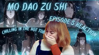 Mo Dao Zu Shi Episode 5 Reaction l Chillin in the hot tub...