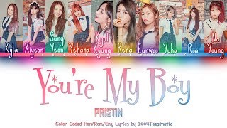 PRISTIN (프리스틴) - You're My Boy (너 말야 너) Color Coded Han/Rom/Eng Lyrics