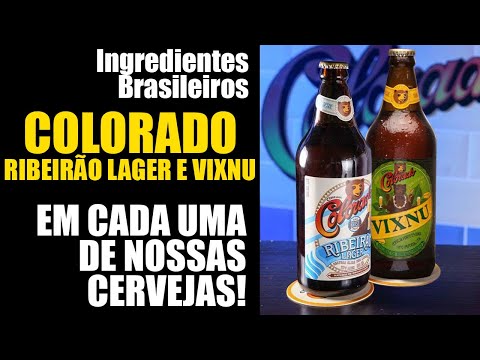 Usando e abusando de ingredientes Brasileiros, conheça a VIXNU e a RIBEIRÃO LAGER da COLORADO!