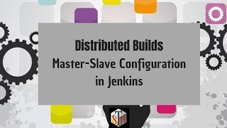 Distributed Builds: Master-Slave Configuration in Jenkins