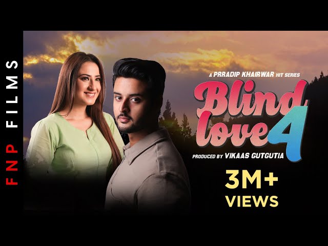 BLIND LOVE 4 | Alisha Panwar | Shagun Pandey | Prradip Khairwar | Romantic Love Story| FNP Media class=