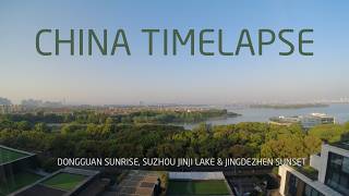 China Timelapse  Dongguan Sunrise Suzhou Jinji Lake U0026 Jingdezhen Sunset 