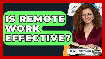 Is Remote Work Effective? - Ultimate Study Hacks