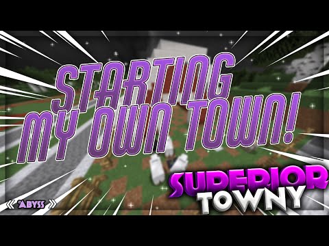 STARTING MY OWN TOWN!!? | Minecraft Towny | Mine Superior | Abyss