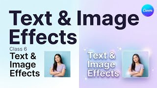 Text &amp; Image Effects Tricks – Class 6 In Canva Tutorial 