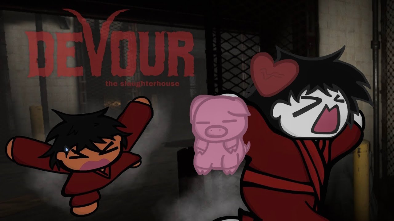 DEVOUR:THE SLAUGHTERHOUSE