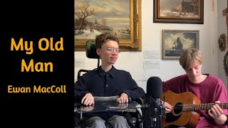 My Old Man (Ewan MacColl)