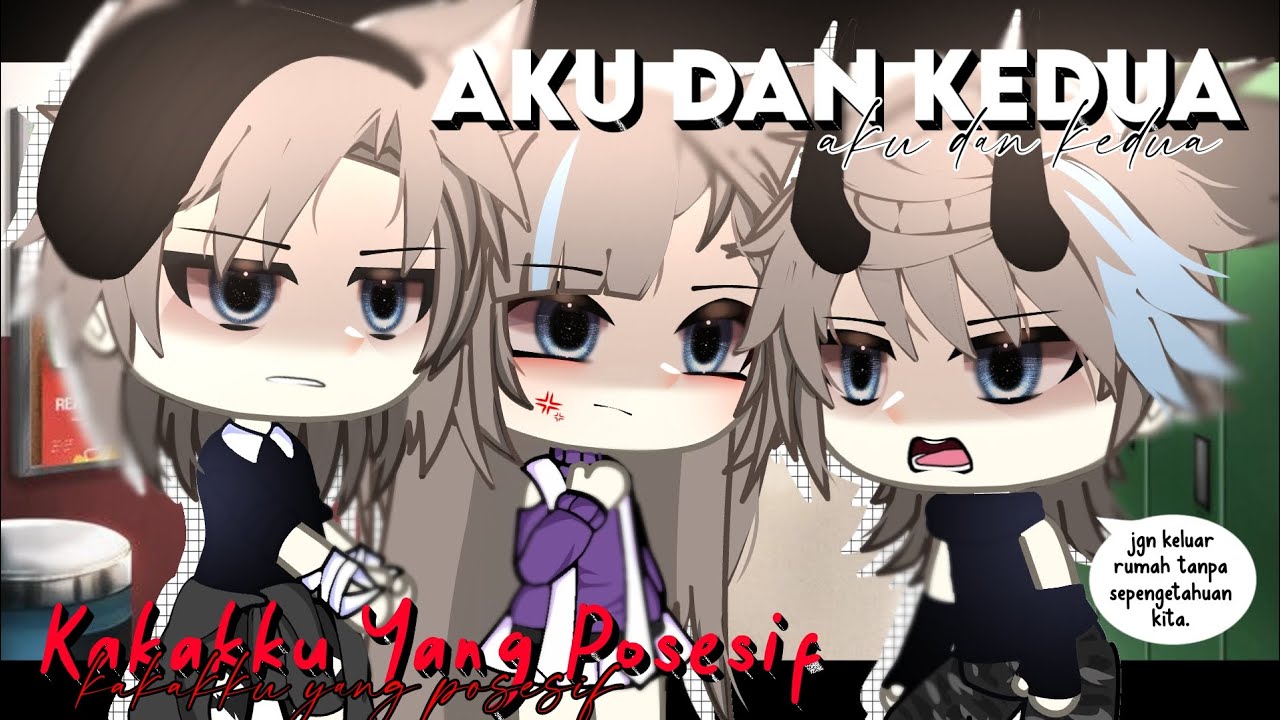 ꒰🙆🏻‍♀️Aku Dan Kedua Kakakku Yang Posesif🙅❌ ꒱ || GLMM INDONESIA || by : Rara Official