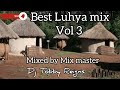 Best Luhya Mix Vol 3 By Dj Tobby Reigns Best Luhya Mix Vol 3 By Dj Tobby Reigns