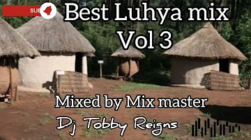 Best Luhya Mix Vol 3 by Dj Tobby Reigns