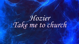 Hozier — Take me to church. Транскприпция на русском.