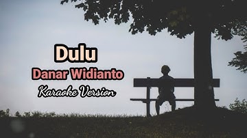 Karaoke Dulu - Danar Widianto + (Lirik)