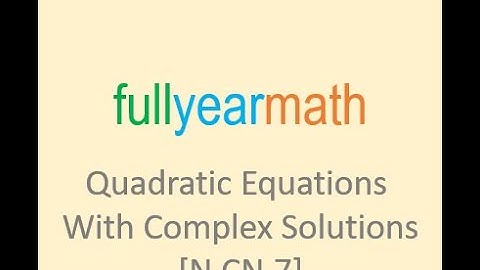 Quadratic Equations With Complex Solutions N CN 7