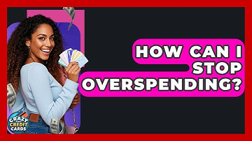 How Can I Stop Overspending? - Crazy About Credit Cards