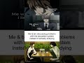 #anime #shorts #memes #fyp #animememes #relatable #lightyagami #deathnote