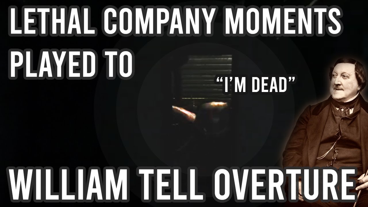 Lethal Company moments. But played to William Tell Overture
