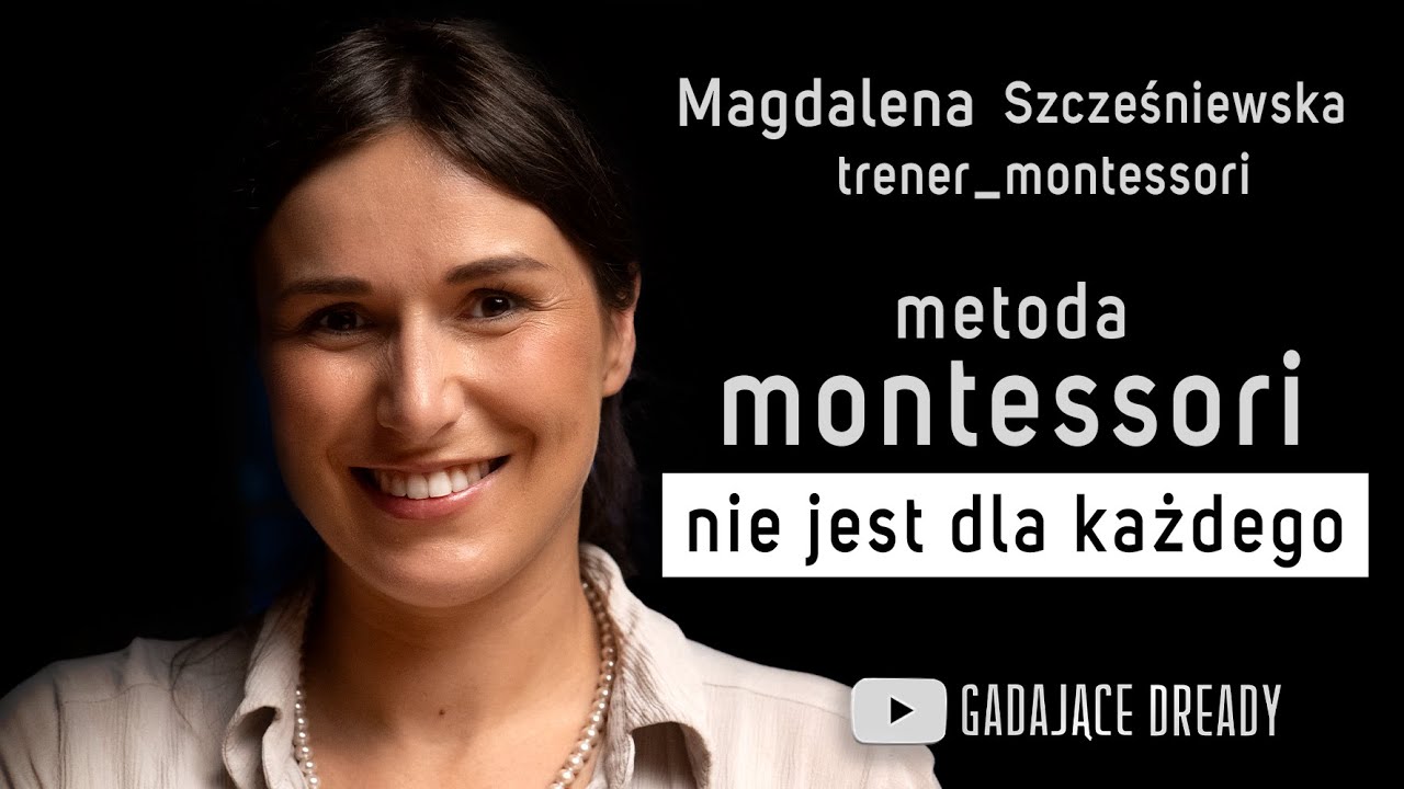 Dlaczego Musk, Bezos zaufali Montessori  - Magda Szcześniewska - Gadające Dready - Rozmowa #11